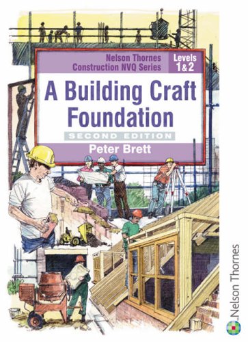 A Building Craft Foundation: Level 1 & 2 (Nelson Thornes Construction NVQ)