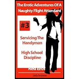 The Erotic Adventures Of A Naughty Flight Attendant - Servicing The Handyman and The High School Discipline (Red Erotica)by Jada Andrews