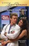 To Protect The Child (Harlequin Superromance)