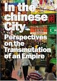 In the Chinese City: Perspectives on the Transmutations of an Empire