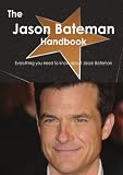 The Jason Bateman Handbook - Everything you need to know about Jason Bateman