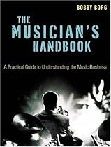 The Musician's Handbook: A Practical Guide to Understanding the Music Business (Musician's Handbook: A Practical Guide to Understanding the Music)