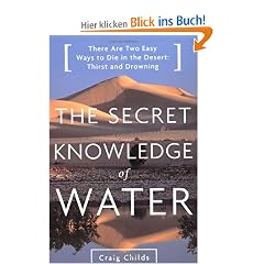 The Secret Knowledge of Water: There Are Two Easy Ways to Die in the Desert: Thirst and Drowning