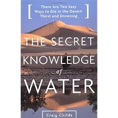 The Secret Knowledge of Water: There Are Two Easy Ways to Die in the Desert: Thirst and Drowning