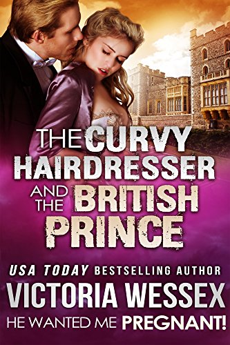 The Curvy Hairdresser and the British Prince (He Wanted Me Pregnant!)