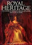 Royal heritage : the story of Britain's royal builders and collectors