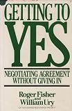 Getting to Yes: Negotiating Agreement Without Giving In