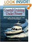 Coastal Cruising Under Power: How to Buy, Equip, Operate, and Maintain Your Boat