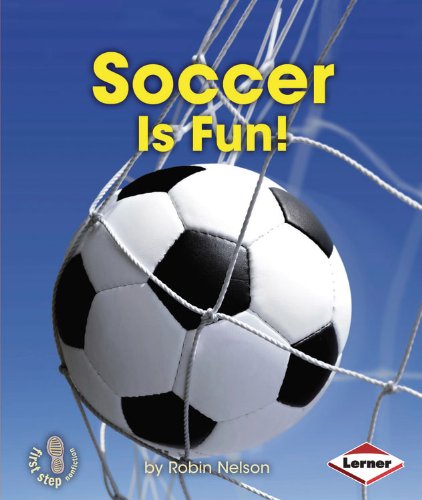 Soccer Is Fun! (First Step Nonfiction - Sports Are Fun!)