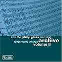 From the Philip Glass Recording Archive, Vol. II: Orchestral Music