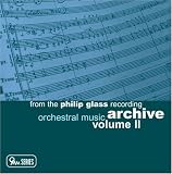 From the Phillip Glass Archive - Orchestral Music, Vol2