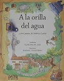 A la orilla del agua y otros poemas de America Latina (At the Waters Edge and Other Poems from Latin America) (Spanish Edition)