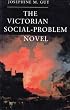 The Victorian Social-Problem Novel: The Market, the Individual and Communal Life