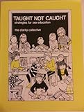 Taught not caught : strategies for sex education