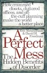 A Perfect Mess: The Hidden Benefits O...