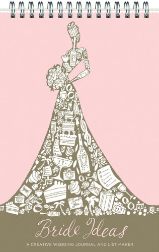 Bride Ideas: A Creative Wedding Journal and List Maker