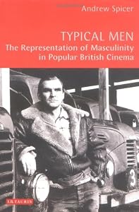 Image of Typical Men: The Representation of Masculinity in Popular British Cinema