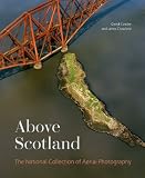 Above Scotland : the national collection of aerial photography