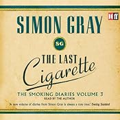 The Last Cigarette: The Smoking Diaries, Volume 3 | [Simon Gray]