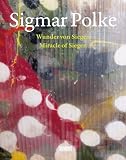 Sigmar Polke : Wunder von Siegen : die Linsenbilder = miracle of Siegen : the lens paintings