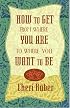 How to Get from Where You Are to Where You Want to Be
