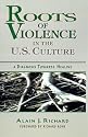 Roots of Violence in the U.S. Culture: A Diagnosis Towards Healing