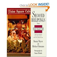 Second Helpings from Union Square Cafe: 140 New Recipes from New York's Acclaimed Restaurant