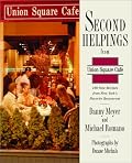 Second Helpings from Union Square Cafe: 140 New Recipes from New York's Acclaimed Restaurant