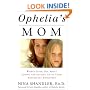 Ophelia's Mom: Women Speak Out About Loving and Letting Go of Their Adolescent Daughters