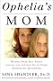 Ophelia's Mom: Women Speak out about Loving and Letting Go of Their Adolescent Daughters