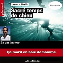 Sacré temps de chien : Ça mord en baie de Somme | Livre audio Auteur(s) : James Holin Narrateur(s) : James Holin