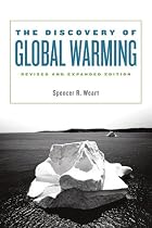 Discovery of Global Warming, revised and expanded edition (New Histories of Science, Technology, and Medicine)