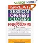 Great Session Openers, Closers, and Energizers: Quick Activities for Warming Up Your Audience and Ending on a High Note