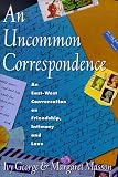 An Uncommon Correspondence: An East-West Conversation on Frienship, Intimacy and Love