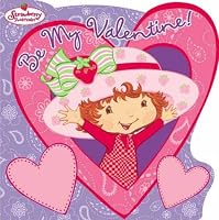 Strawberry Shortcake: Be My Valentine! (Strawberry Shortcake)