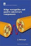 Ridge Waveguides and Passive Microwave Filters (Iee Electromagnetic Waves Series, 49)