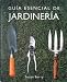 Guia esencial de jardineria (Guias esenciales series) (Spanish Edition)