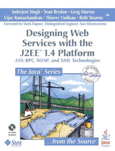 Image of: Designing Web Services with the J2EE(TM) 1.4 Platform: JAX-RPC, SOAP, and  XML Technologies (Java Series)