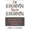 I'm Judgmental, You're Judgmental: Healing Our Condemning Attitudes