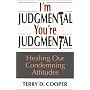 I'm Judgmental, You're Judgmental: Healing Our Condemning Attitudes