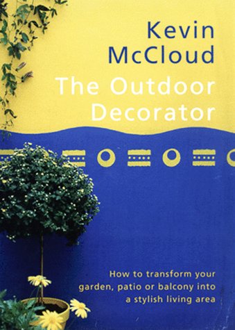 The Outdoor Decorator: How to Transform Your Garden, Patio or Balcony into a Stylish Living Area under Outdoor & Recreational Areas in The Books Store