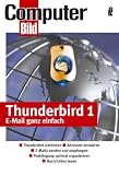 Thunderbird 1 - e-mail ganz einfach: Die sichere Alternative zu Outlook Express - E-Mails versenden und empfangen - Datenorganisation und Adreßbuchpflege - SPAM abwehren - E-Mail-Würmer vermeiden