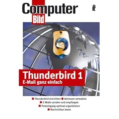 Thunderbird 1 - e-mail ganz einfach: Die sichere Alternative zu Outlook Express - E-Mails versenden und empfangen - Datenorganisation und Adre�buchpflege - SPAM abwehren - E-Mail-W�rmer vermeiden