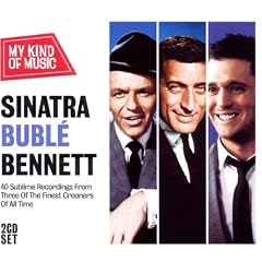 Sinatra Buble & Bennett - My Kind Of Music