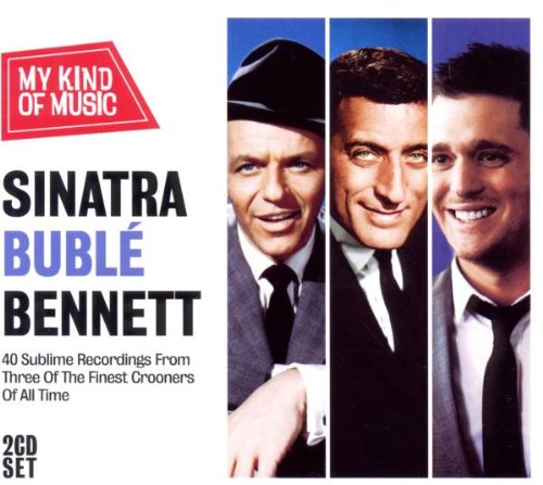 Music : Sinatra Buble & Bennett - My Kind Of Music