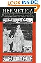 Hermetica: The Greek Corpus Hermeticum and the Latin Asclepius in a New English Translation, with Notes and Introduction