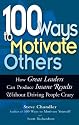 100 Ways To Motivate Others: How Great Leaders Can Produce Insane Results Without Driving People Crazy