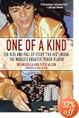 One of a Kind: The Rise and Fall of Stuey "The Kid" Ungar, The World's Greatest Poker Player
