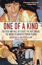 One of a Kind: The Rise and Fall of Stuey 'The Kid' Ungar, the World's Greatest Poker Player