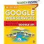 Mining Google Web Services: Building Applications with the Google API